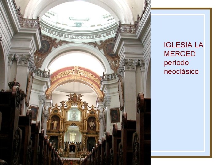  • IGLESIA LA MERCED período neoclásico 