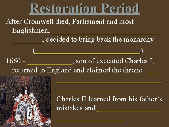 Restoration Period After Cromwell died, Parliament and most Englishmen, _______________, ____ decided to bring