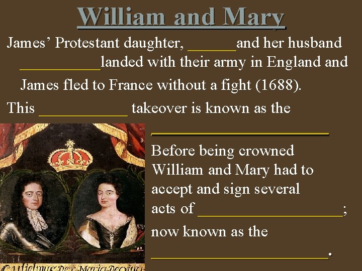 William and Mary James’ Protestant daughter, ______and her husband __________landed with their army in