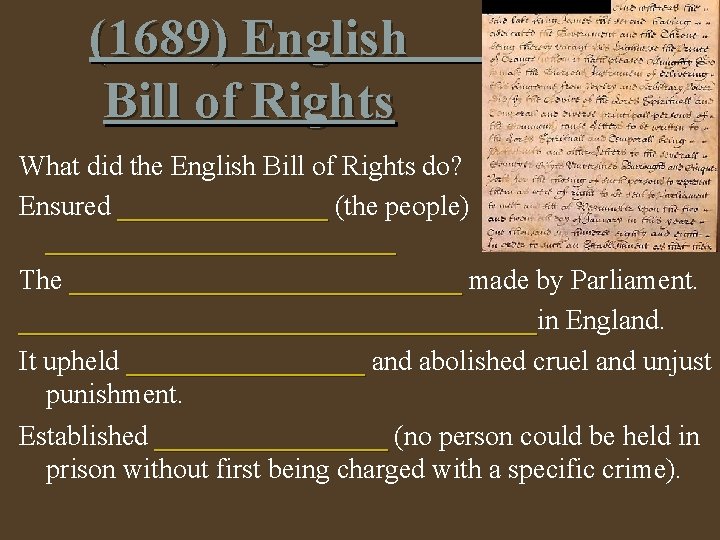 (1689) English Bill of Rights What did the English Bill of Rights do? Ensured