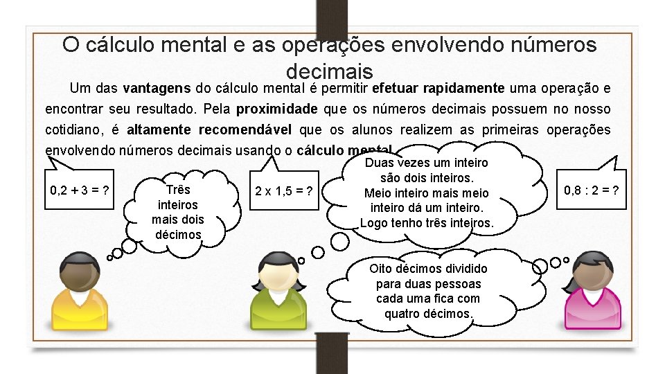 O cálculo mental e as operações envolvendo números decimais Um das vantagens do cálculo