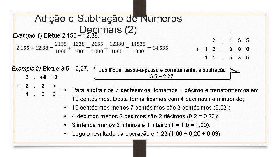 Adição e Subtração de Números Decimais (2) Exemplo 1) Efetue 2, 155 + 12,