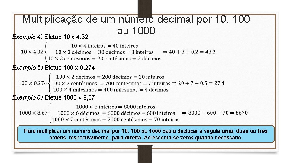 Multiplicação de um número decimal por 10, 100 ou 1000 Exemplo 4) Efetue 10