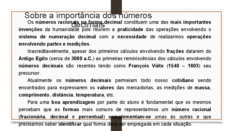 Sobre a importância dos números Os números racionais na forma decimal constituem uma das