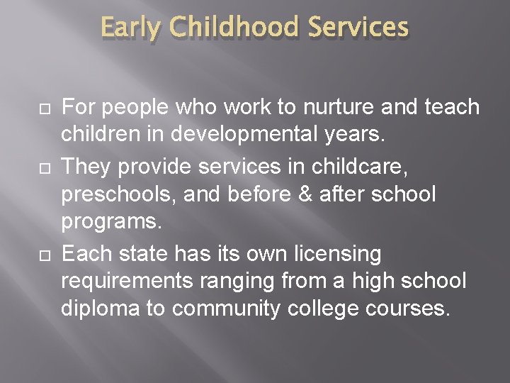 Early Childhood Services For people who work to nurture and teach children in developmental