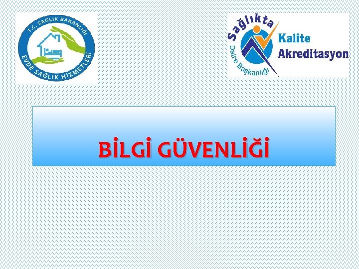 BİLGİ GÜVENLİĞİ 