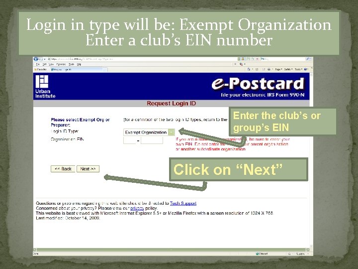 Login in type will be: Exempt Organization Enter a club’s EIN number Enter the