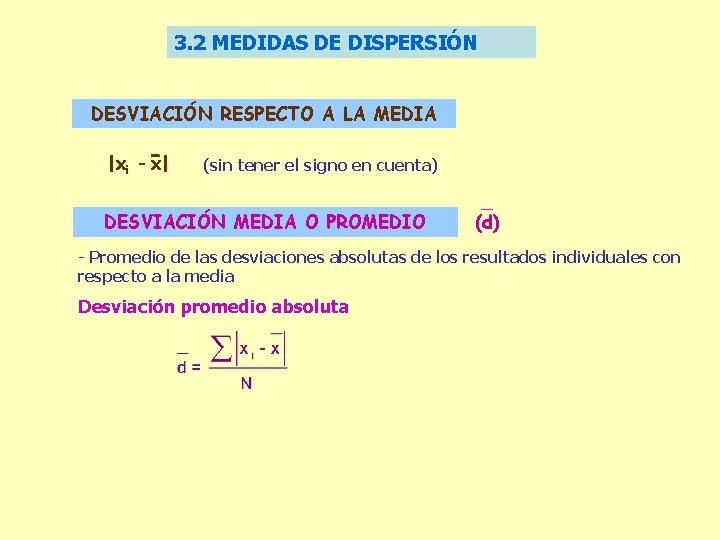 3. 2 MEDIDAS DE DISPERSIÓN DESVIACIÓN RESPECTO A LA MEDIA |xi - x| (sin