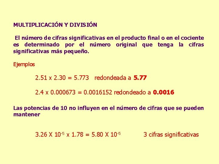 MULTIPLICACIÓN Y DIVISIÓN El número de cifras significativas en el producto final o en