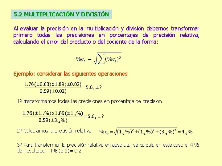 5. 2 MULTIPLICACIÓN Y DIVISIÓN Al evaluar la precisión en la multiplicación y división