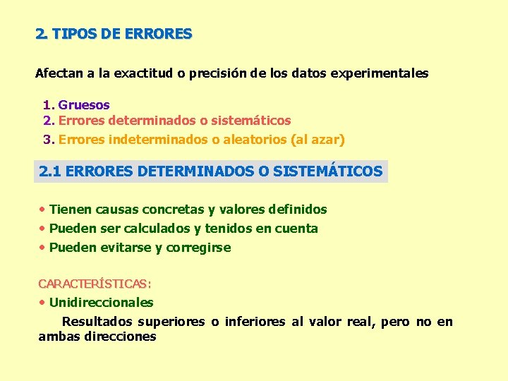 2. TIPOS DE ERRORES Afectan a la exactitud o precisión de los datos experimentales