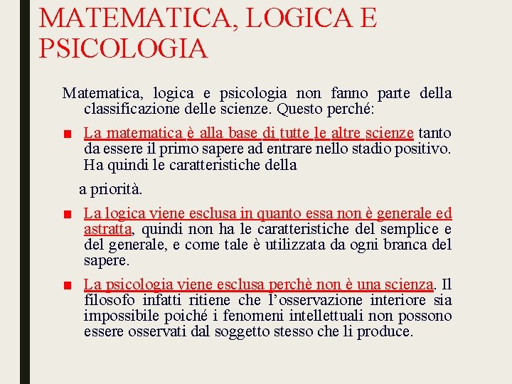 MATEMATICA, LOGICA E PSICOLOGIA Matematica, logica e psicologia non fanno parte della classificazione delle