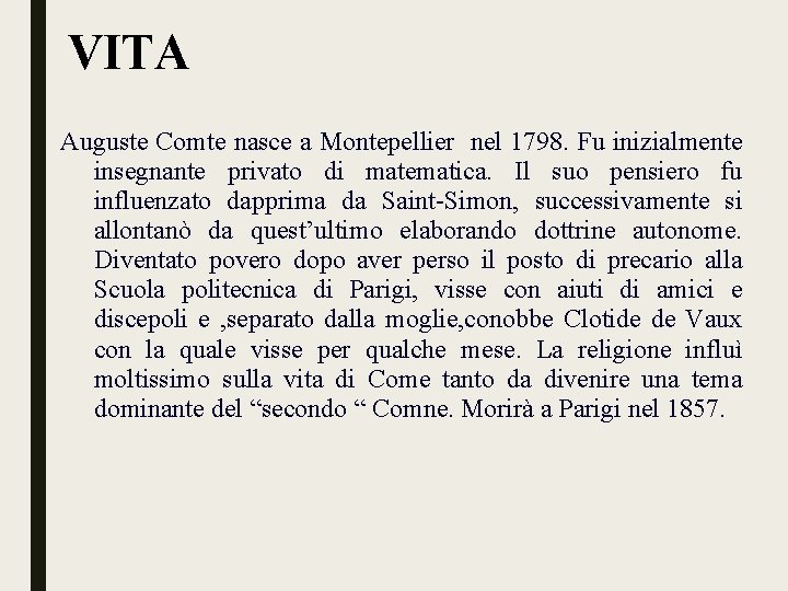 VITA Auguste Comte nasce a Montepellier nel 1798. Fu inizialmente insegnante privato di matematica.