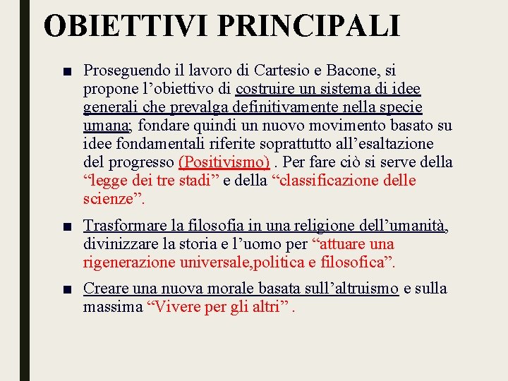 OBIETTIVI PRINCIPALI ■ Proseguendo il lavoro di Cartesio e Bacone, si propone l’obiettivo di