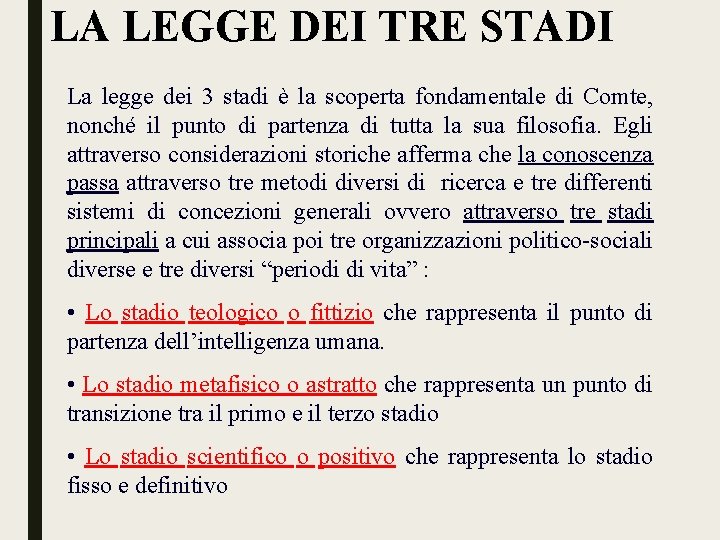 LA LEGGE DEI TRE STADI La legge dei 3 stadi è la scoperta fondamentale