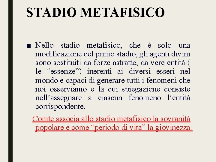 STADIO METAFISICO ■ Nello stadio metafisico, che è solo una modificazione del primo stadio,