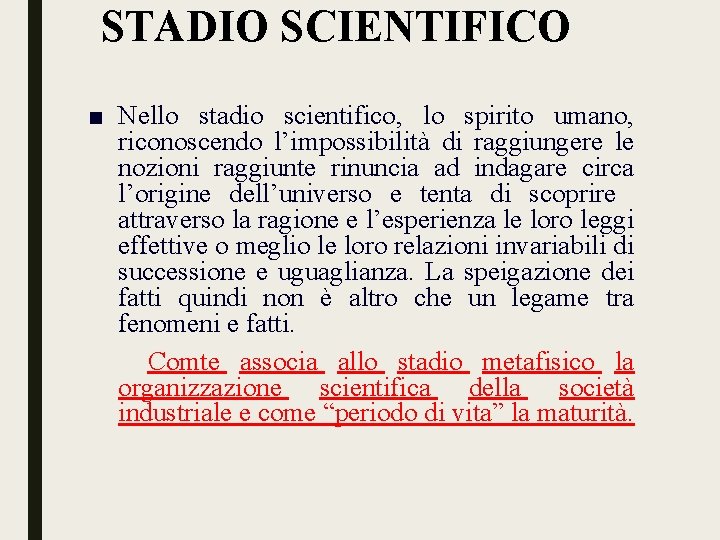 STADIO SCIENTIFICO ■ Nello stadio scientifico, lo spirito umano, riconoscendo l’impossibilità di raggiungere le