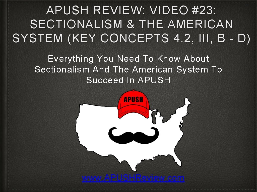 APUSH REVIEW: VIDEO #23: SECTIONALISM & THE AMERICAN SYSTEM (KEY CONCEPTS 4. 2, III,