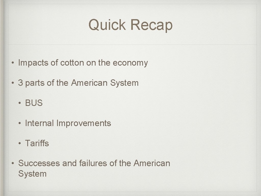 Quick Recap • Impacts of cotton on the economy • 3 parts of the