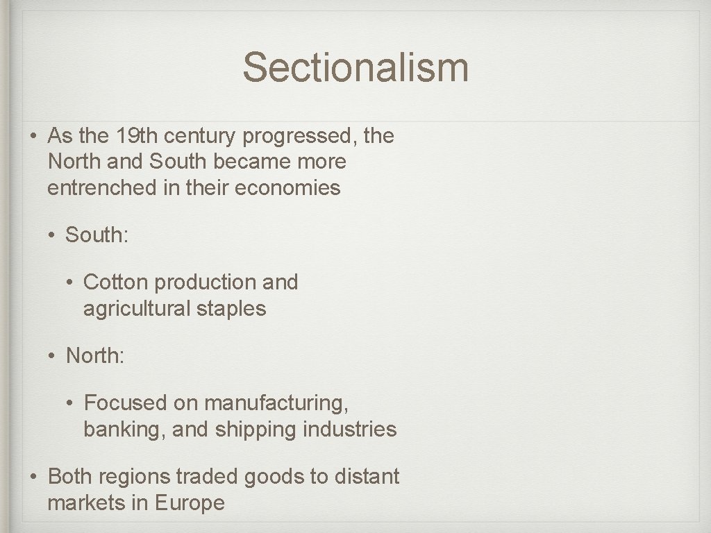 Sectionalism • As the 19 th century progressed, the North and South became more