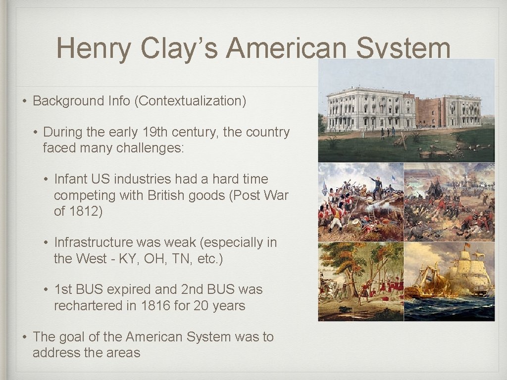 Henry Clay’s American System • Background Info (Contextualization) • During the early 19 th
