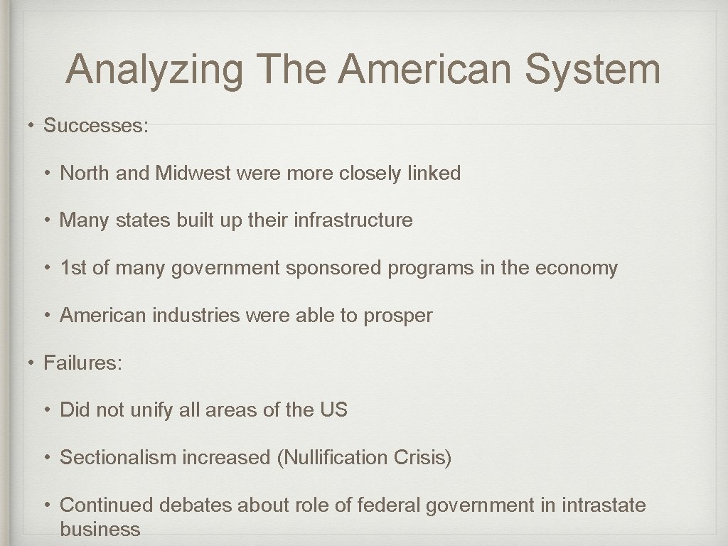 Analyzing The American System • Successes: • North and Midwest were more closely linked