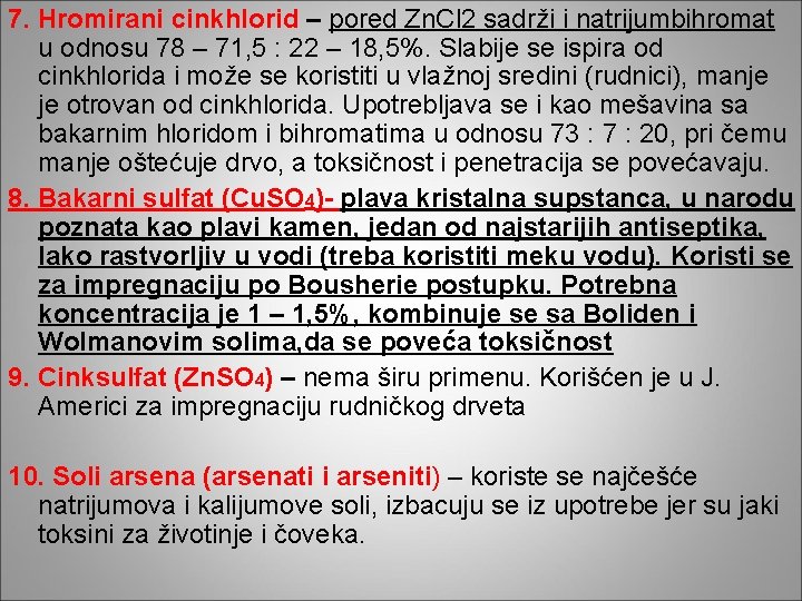 7. Hromirani cinkhlorid – pored Zn. Cl 2 sadrži i natrijumbihromat u odnosu 78