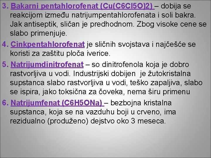 3. Bakarni pentahlorofenat (Cu(C 6 Cl 5 O)2) – dobija se reakcijom između natrijumpentahlorofenata