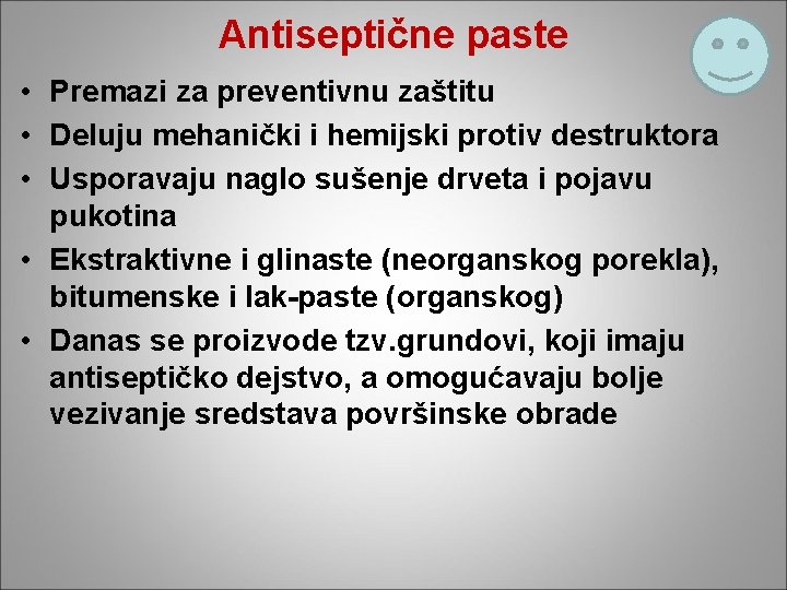 Antiseptične paste • Premazi za preventivnu zaštitu • Deluju mehanički i hemijski protiv destruktora