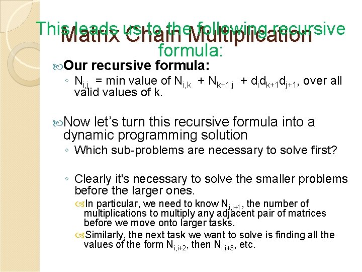 This leads us to the. Multiplication following recursive Matrix Chain formula: Our recursive formula: