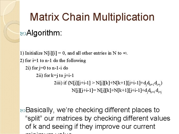 Matrix Chain Multiplication Algorithm: 1) Initialize N[i][i] = 0, and all other entries in