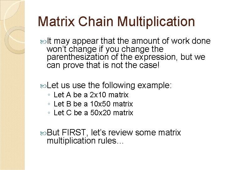 Matrix Chain Multiplication It may appear that the amount of work done won’t change