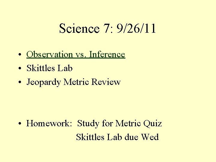 Science 7: 9/26/11 • Observation vs. Inference • Skittles Lab • Jeopardy Metric Review