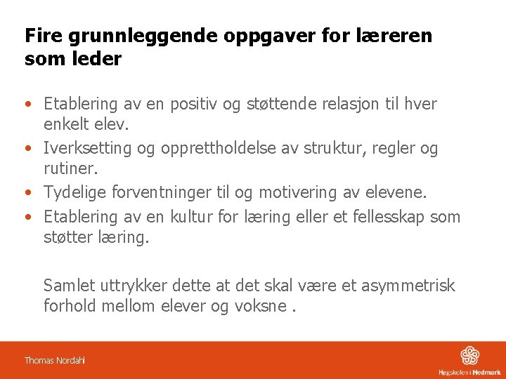 Fire grunnleggende oppgaver for læreren som leder • Etablering av en positiv og støttende
