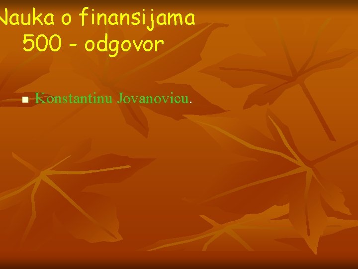 Nauka o finansijama 500 - odgovor n Konstantinu Jovanovicu. 