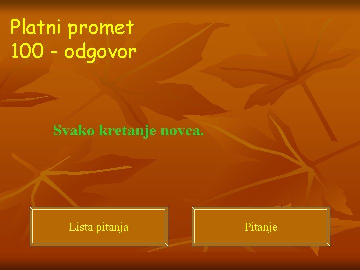 Platni promet 100 - odgovor Svako kretanje novca. Lista pitanja Pitanje 