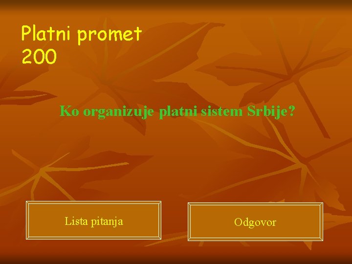 Platni promet 200 Ko organizuje platni sistem Srbije? Lista pitanja Odgovor 