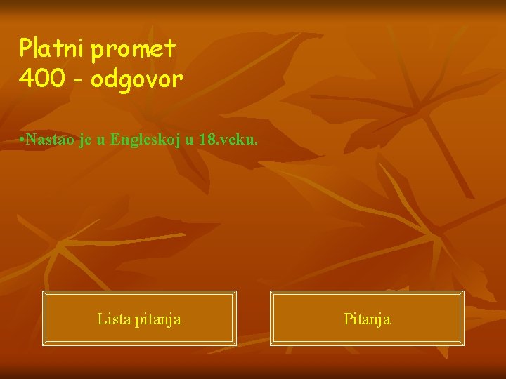 Platni promet 400 - odgovor • Nastao je u Engleskoj u 18. veku. Lista