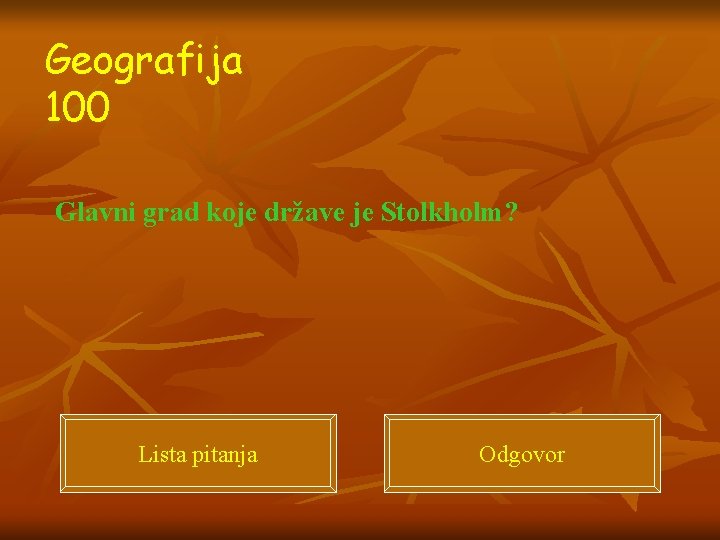 Geografija 100 Glavni grad koje države je Stolkholm? Lista pitanja Odgovor 