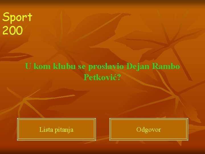 Sport 200 U kom klubu se proslavio Dejan Rambo Petković? Lista pitanja Odgovor 