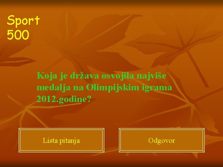 Sport 500 Koja je država osvojila najviše medalja na Olimpijskim igrama 2012. godine? Lista