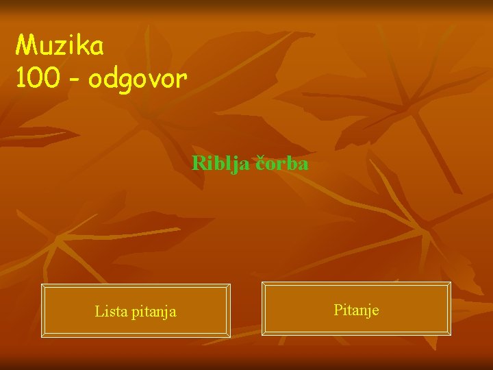 Muzika 100 - odgovor Riblja čorba Lista pitanja Pitanje 