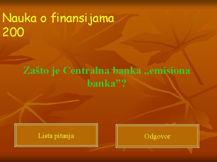 Nauka o finansijama 200 Zašto je Centralna banka , , emisiona banka”? Lista pitanja