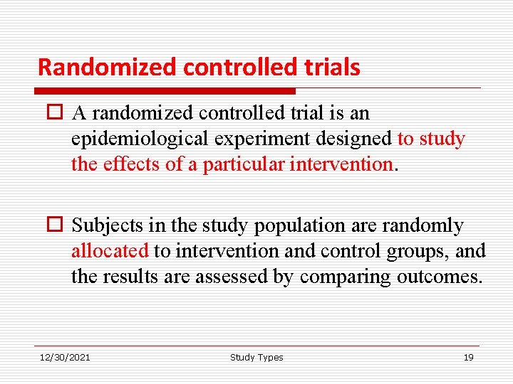 Randomized controlled trials o A randomized controlled trial is an epidemiological experiment designed to