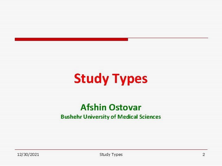 Study Types Afshin Ostovar Bushehr University of Medical Sciences 12/30/2021 Study Types 2 