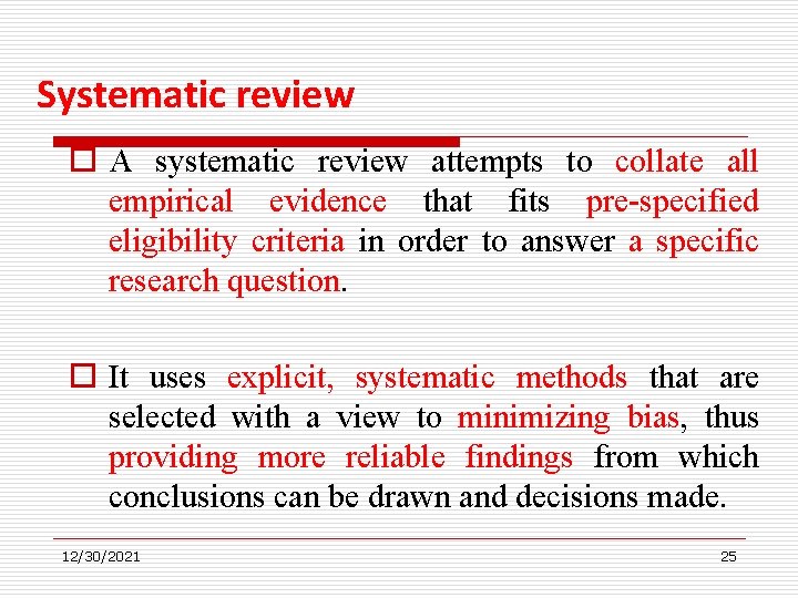 Systematic review o A systematic review attempts to collate all empirical evidence that fits