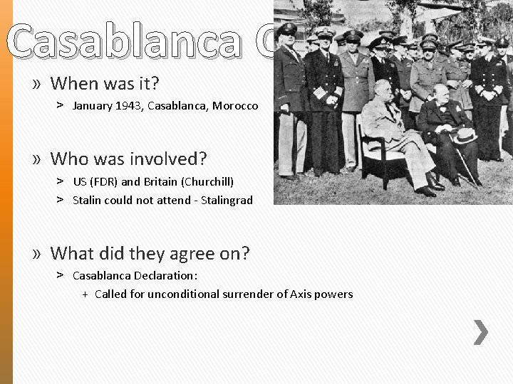 Casablanca Conference » When was it? ˃ January 1943, Casablanca, Morocco » Who was