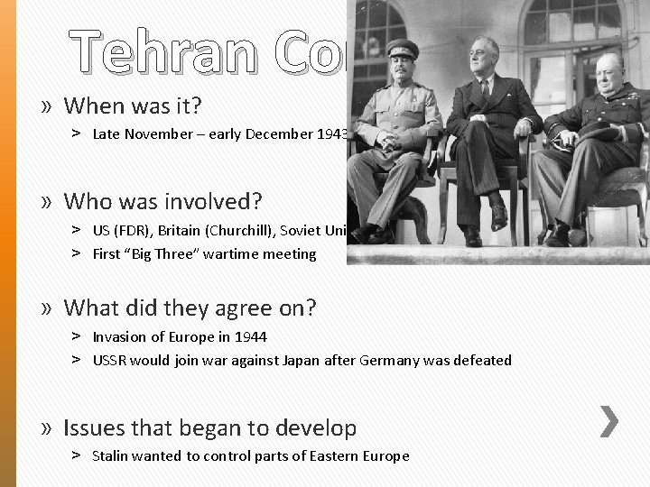 Tehran Conference » When was it? ˃ Late November – early December 1943 »