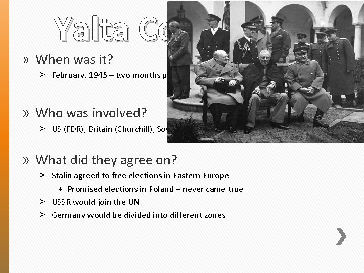 Yalta Conference » When was it? ˃ February, 1945 – two months prior to