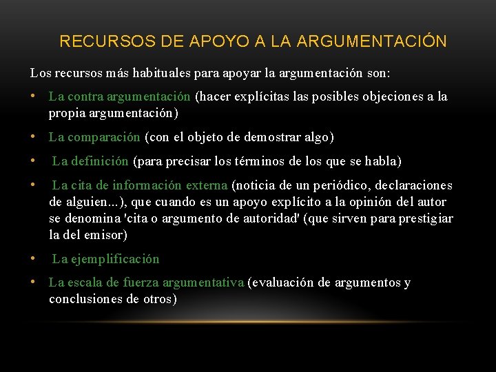 RECURSOS DE APOYO A LA ARGUMENTACIÓN Los recursos más habituales para apoyar la argumentación